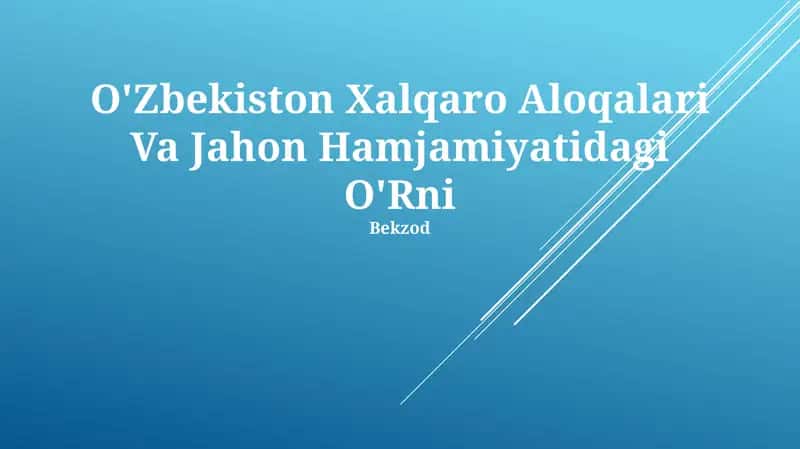 O'Zbekiston Xalqaro Aloqalari Va Jahon Hamjamiyatidagi O'Rni