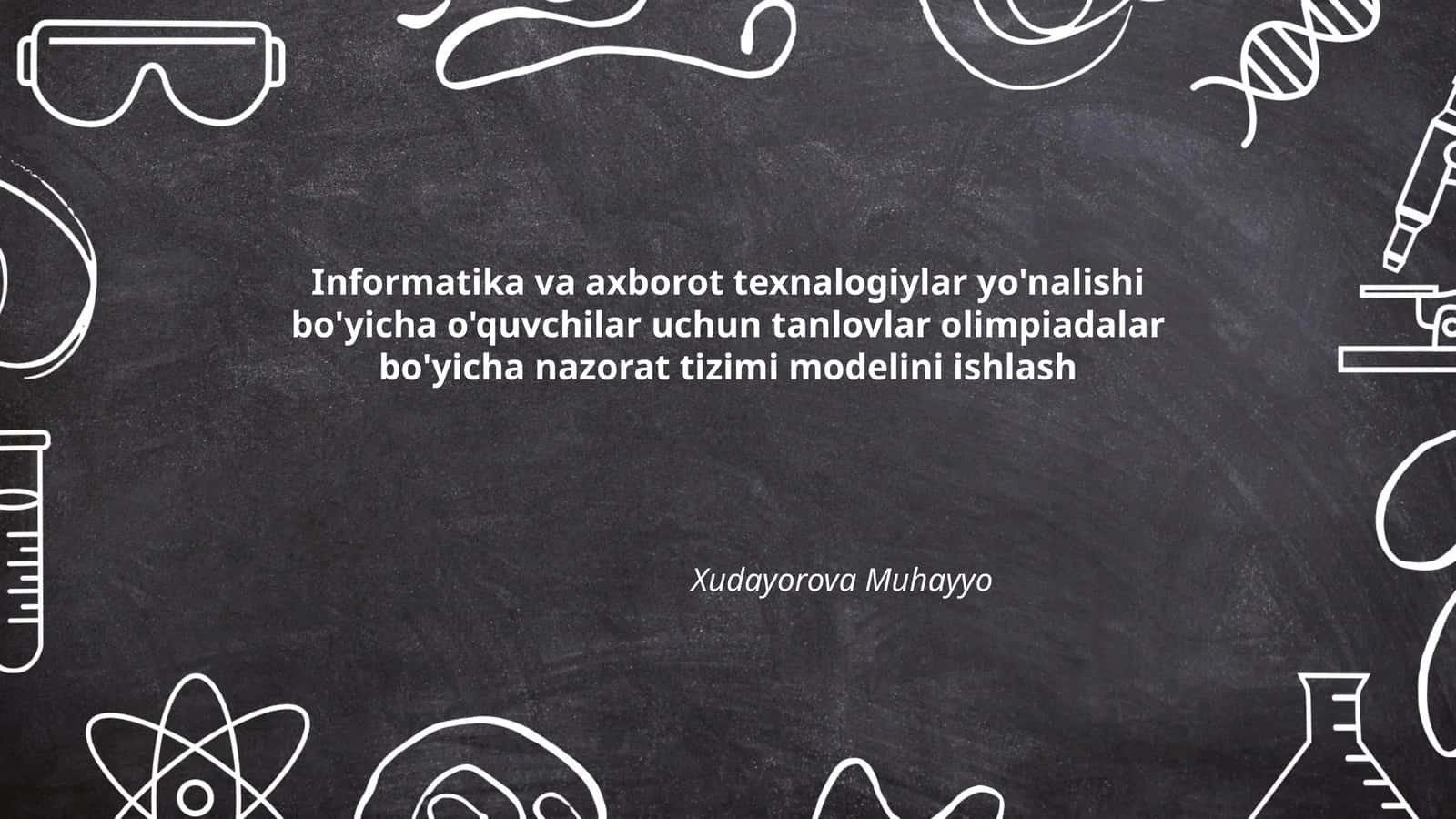 Informatika va axborot texnalogiylar yo'nalishi bo'yicha o'quvchilar uchun tanlovlar nazorat tizimi modeli