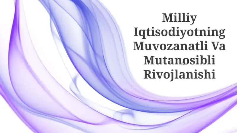 Milliy Iqtisodiyotning Muvozanatli Va Mutanosibli Rivojlanishi
