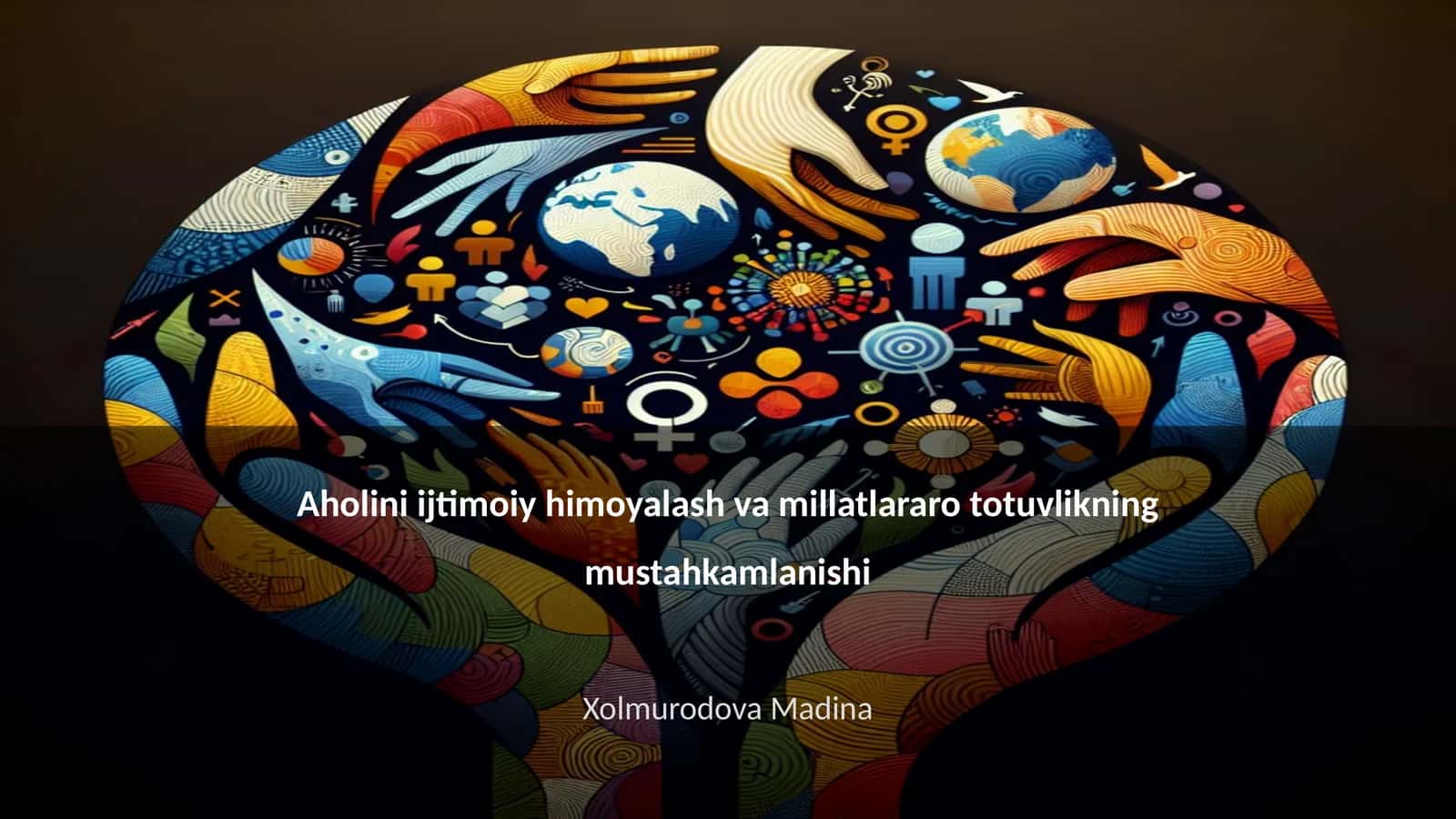 Aholini ijtimoiy himoyalash va millatlararo totuvlikning mustahkamlanishi