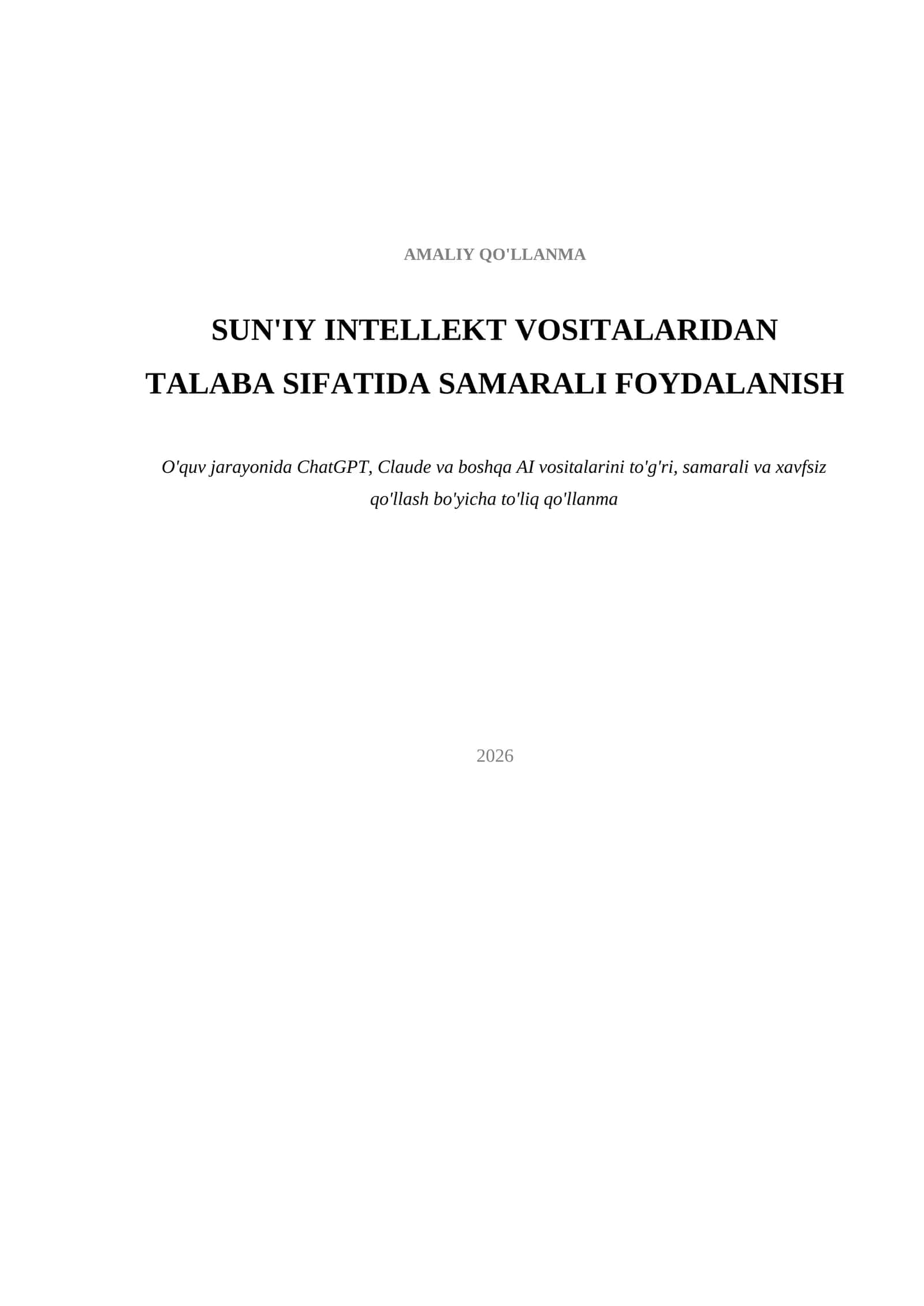 Talabalar uchun sun'iy intellekt (ChatGPT, Claude) dan to'g'ri va samarali foydalanish qo'llanmasi — amaliy prompt namunalari bilan
