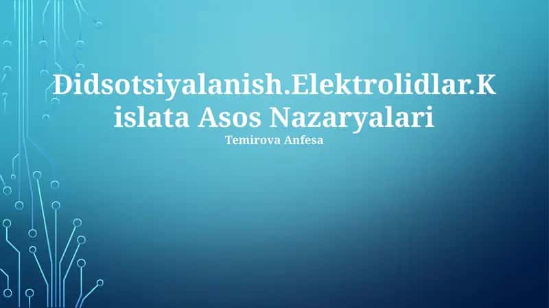 Didsotsiyalanish.Elektrolidlar.Kislata Asos Nazaryalari