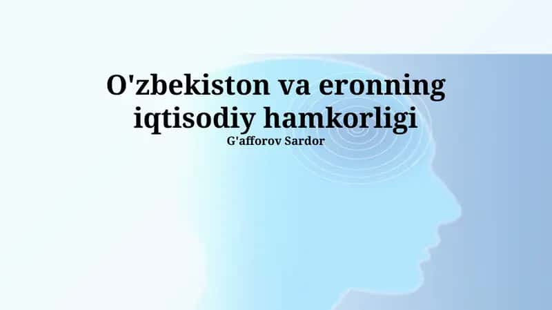 O'zbekiston va eronning iqtisodiy hamkorligi