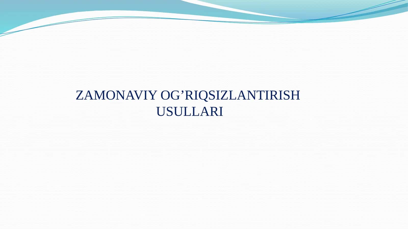 ZAMONAVIY OG’RIQSIZLANTIRISH USULLARI