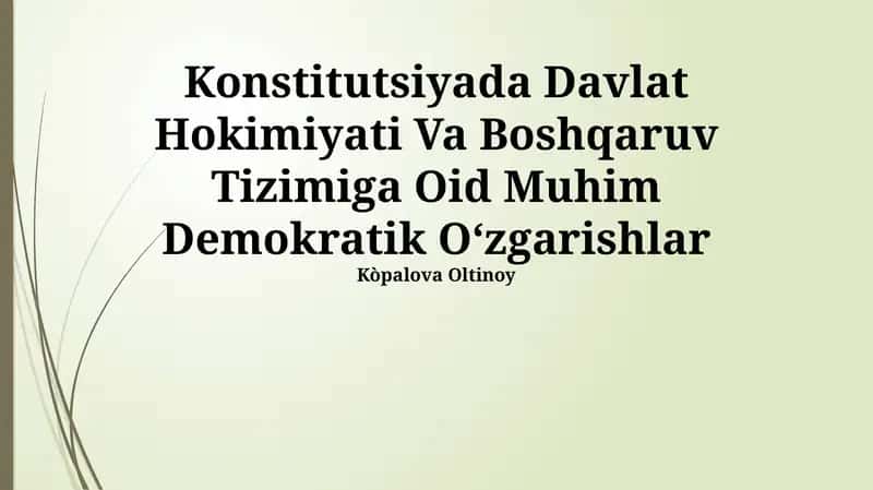Konstitutsiyada Davlat Hokimiyati Va Boshqaruv Tizimiga Oid Muhim Demokratik Oʻzgarishlar