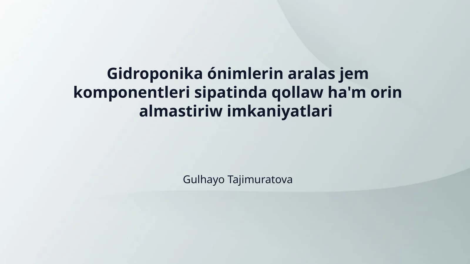 Gidroponika ónimlerin aralas jem komponentleri sipatinda qollaw ha'm orin almastiriw imkaniyatlari