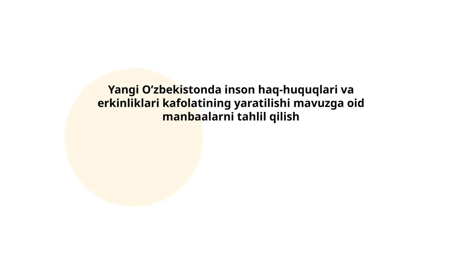 Yangi O'zbekistonda inson haq-huquqlari va erkinliklari kafolatining yaratilishi mavuzga oid manbaalarni tahlil qilish
