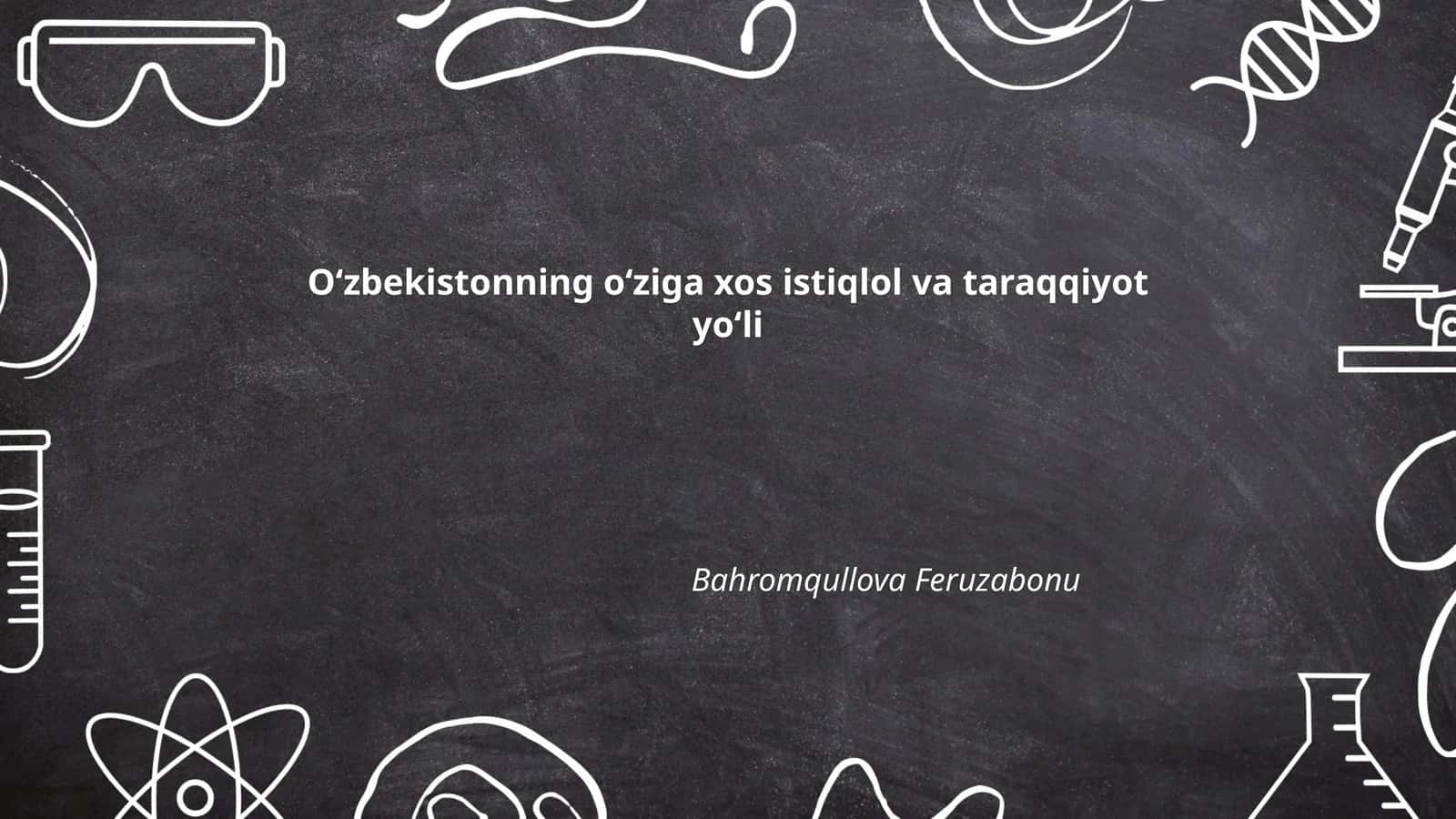 O‘zbekistonning o‘ziga xos istiqlol va taraqqiyot yo‘li