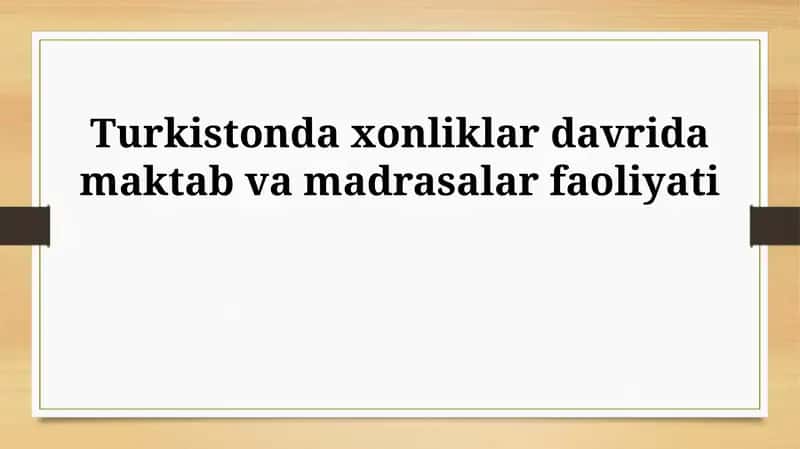 Turkistonda xonliklar davrida maktab va madrasalar faoliyati