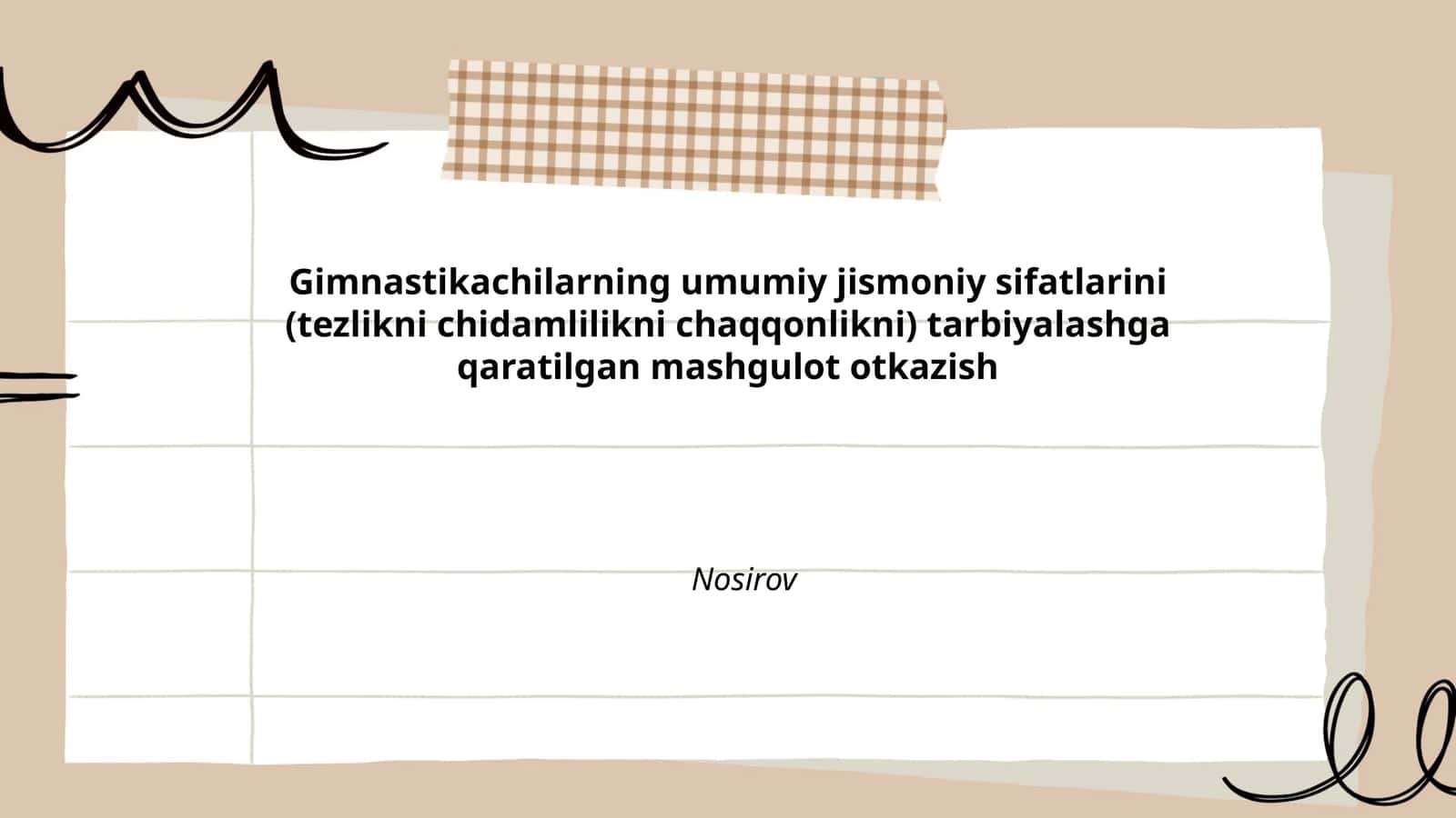 Gimnastikachilarning umumiy jismoniy sifatlarini (tezlikni chidamlilikni chaqqonlikni) tarbiyalashga qaratilgan mashgulot otkazish