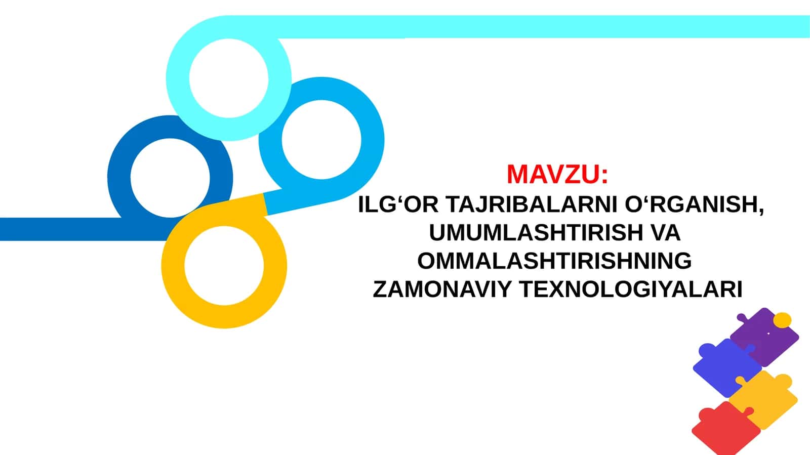 ILG‘OR TAJRIBALARNI O‘RGANISH, UMUMLASHTIRISH VAOMMALASHTIRISHNINGZAMONAVIY TEXNOLOGIYALARI