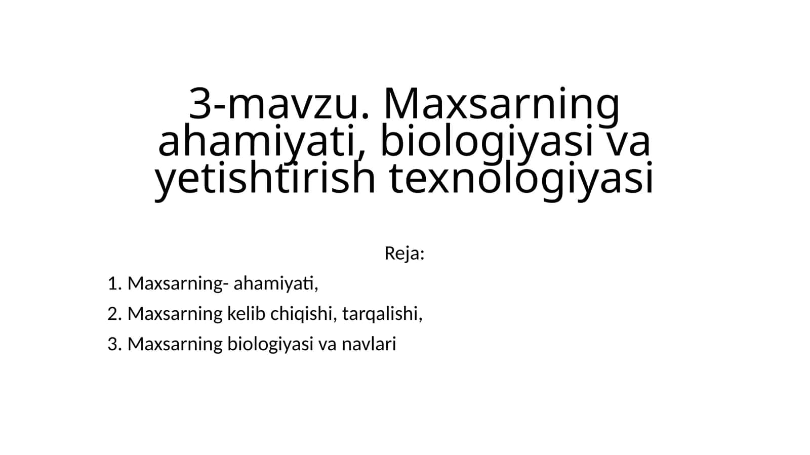 3-mavzu. Maxsarning ahamiyati, biologiyasi va yetishtirish texnologiyasi