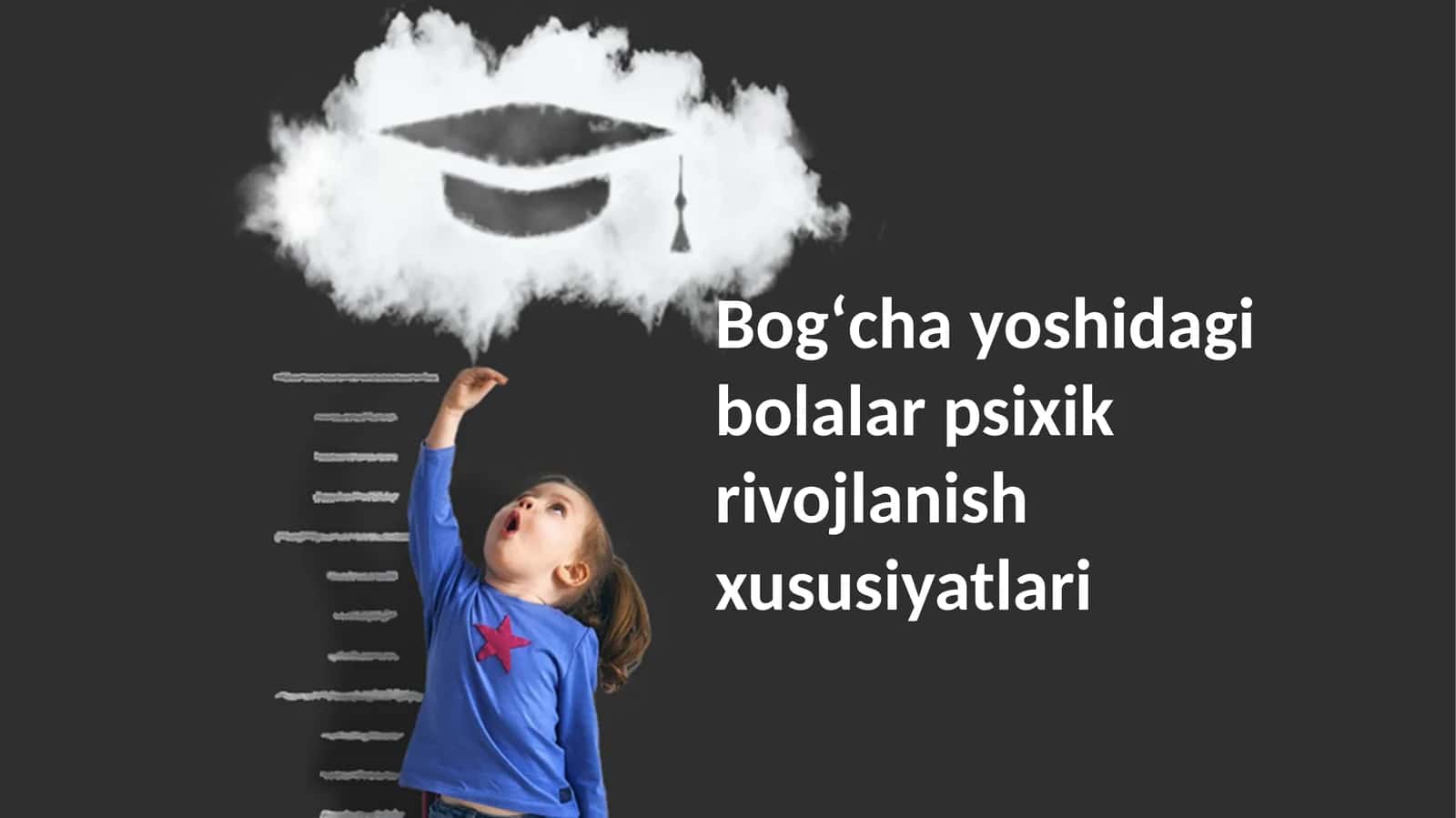 Bogʻcha yoshidagi bolalar psixik rivojlanish xususiyatlari