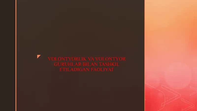 VOLONTYORLIK VA VOLONTYOR GURUHLAR BILAN TASHKIL ETILADIGAN FAOLIYAT
