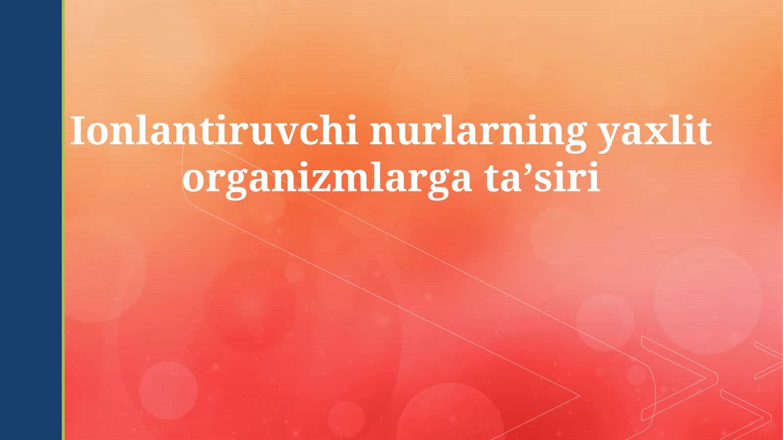 Ionlantiruvchi nurlarning yaxlit organizmlarga taʼsiri