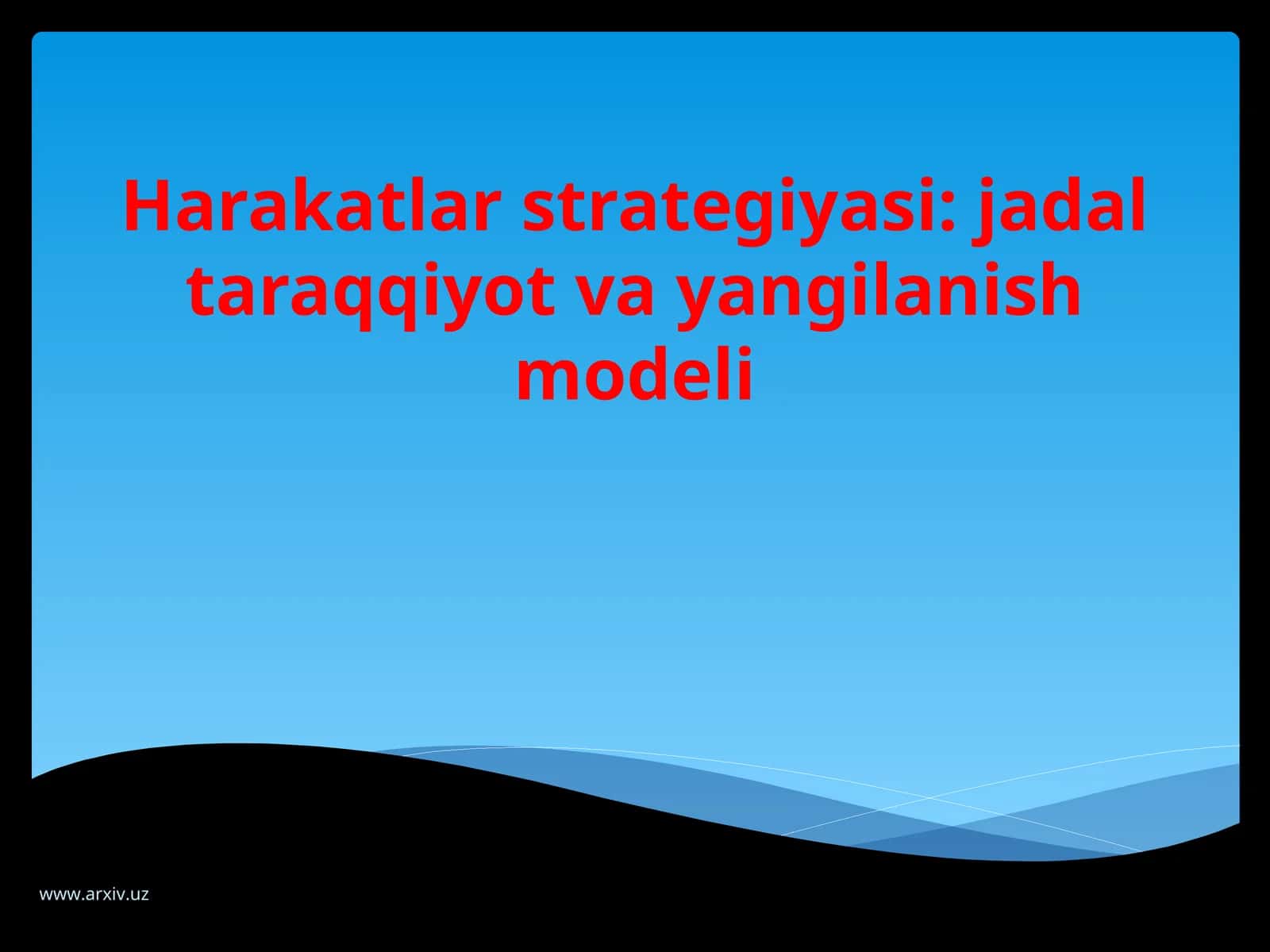 Harakatlar strategiyasi: jadal taraqqiyot va yangilanish modeli