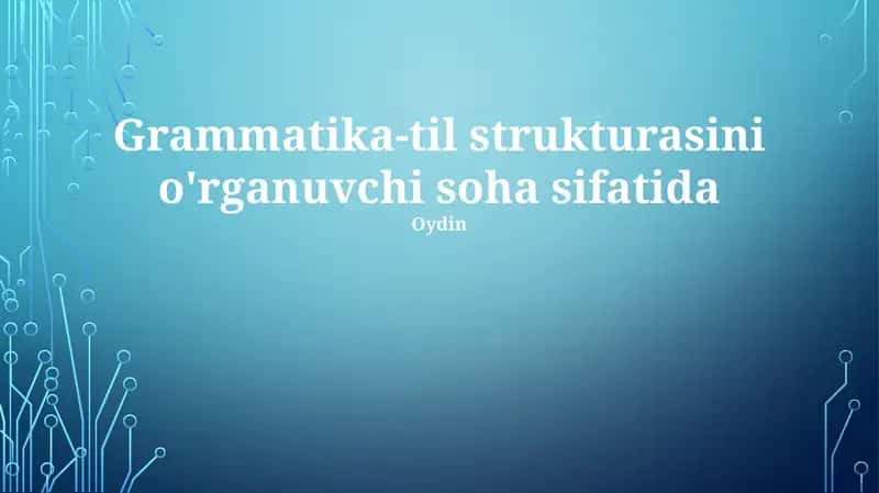 Grammatika-til strukturasini o'rganish