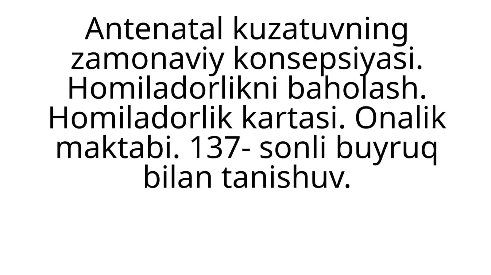 Antenatal kuzatuvning zamonaviy konsepsiyasi. Homiladorlikni baholash
