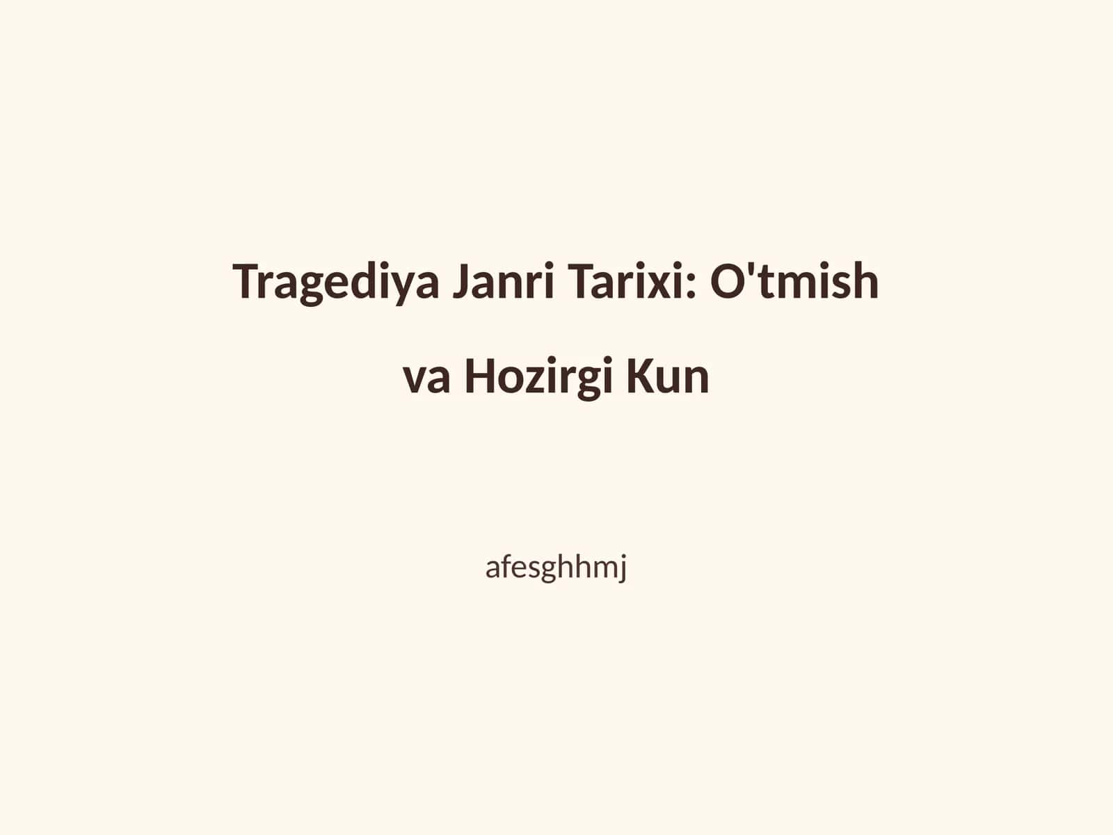 Tragediya Janri Tarixi: O'tmish va Hozirgi Kun
