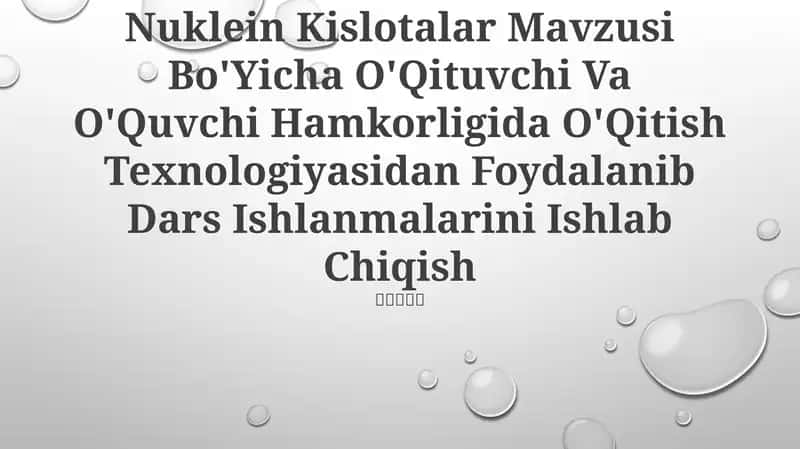 Nuklein Kislotalar Mavzusi Bo'Yicha O'Qituvchi Va O'Quvchi Hamkorligida O'Qitish Texnologiyasidan Foydalanib Dars Ishlanmalarini Ishlab Chiqish