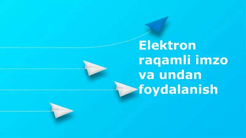 Elektron raqamli imzo va undan foydalanish