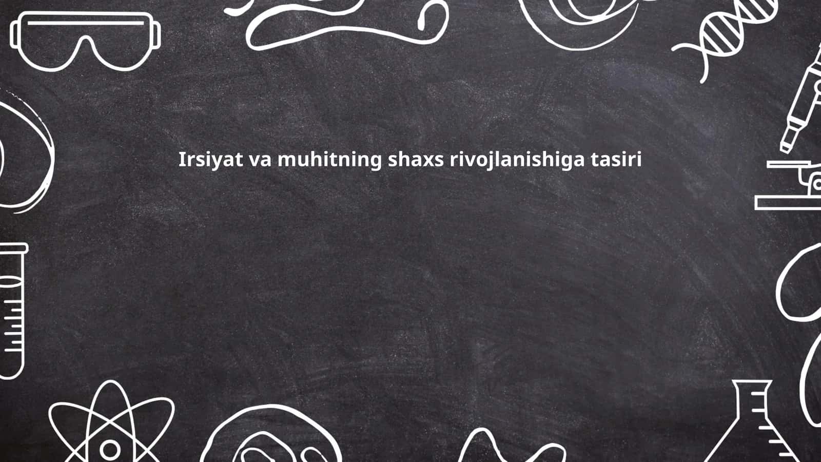 Irsiyat va muhitning shaxs rivojlanishiga tasiri