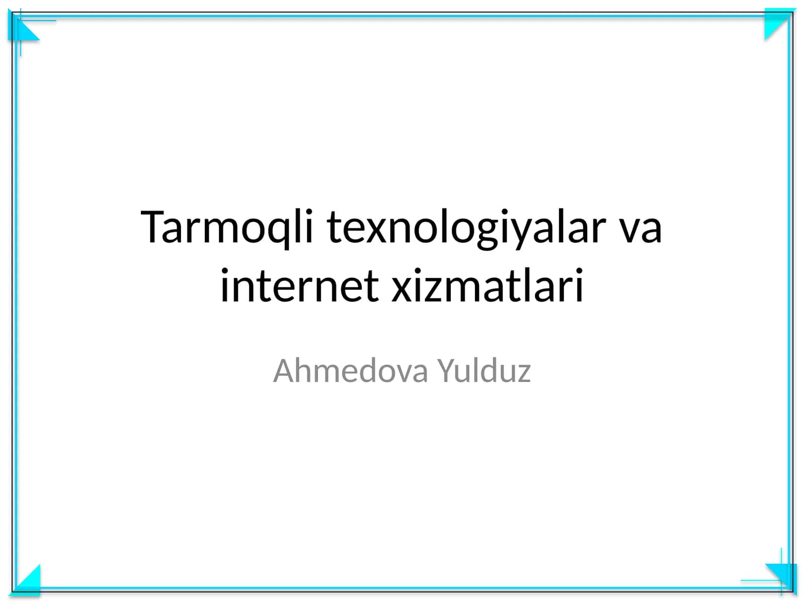 Tarmoqli texnologiyalar va internet xizmatlari