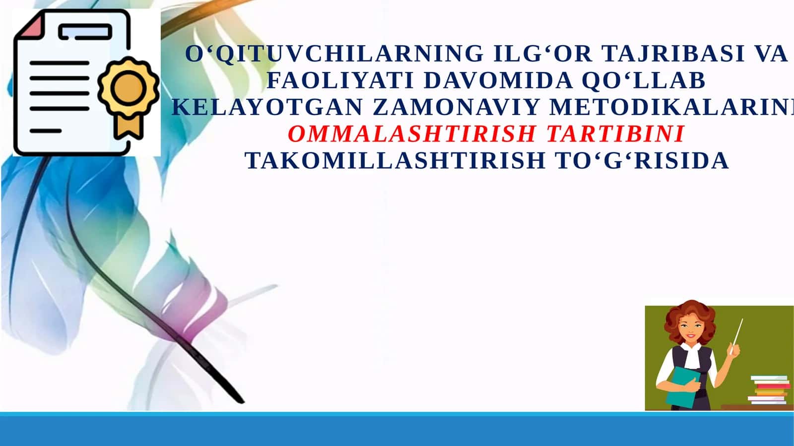 O‘qituvchilarning ilg‘or tajribasi va faoliyati davomida qo‘llab kelayotgan zamonaviy metodikalarini ommalashtirish tartibini takomillashtirish to‘g‘risida