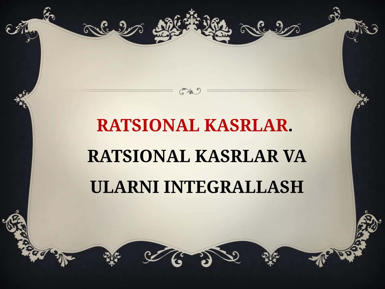Ratsionalkasrlar. Ratsionalkasrlar va ularni integrallash