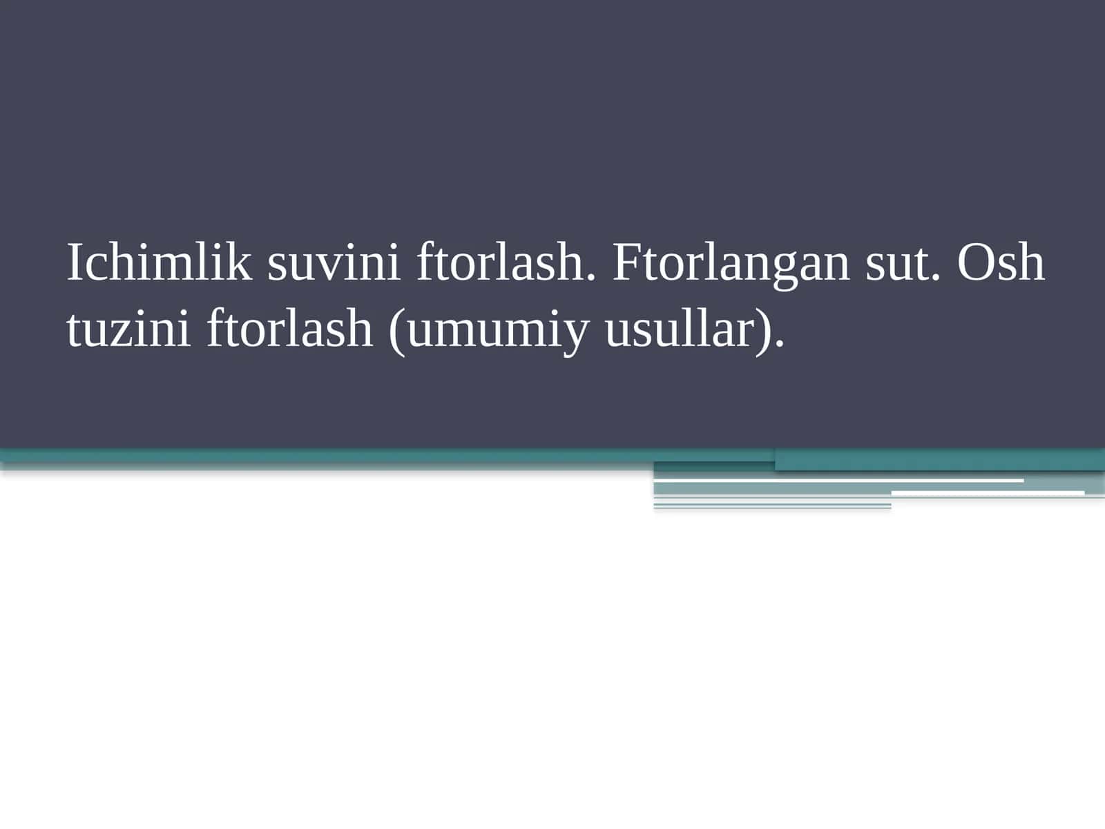 Ichimlik suvini ftorlash. Ftorlangan sut. Osh tuzini ftorlash