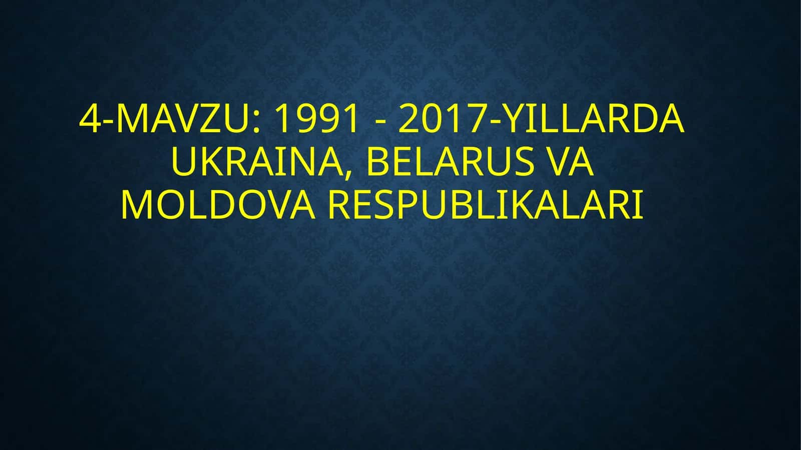 1991- 2017-YILLARDA UKRAINA, BELARUS VA MOLDOVA RESPUBLIKALARI