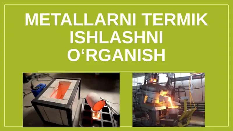 Metallarni termik ishlashni o‘rganish