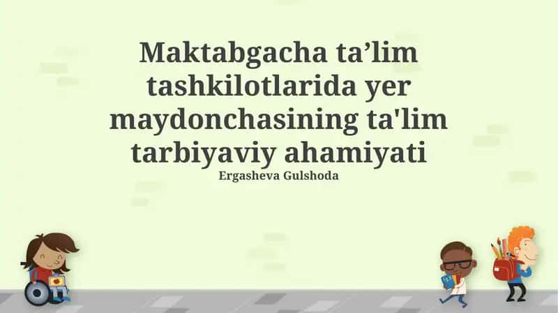Maktabgacha ta'lim tashkilotlarida yer maydonchasining ta'lim tarbiyaviy ahamiyati