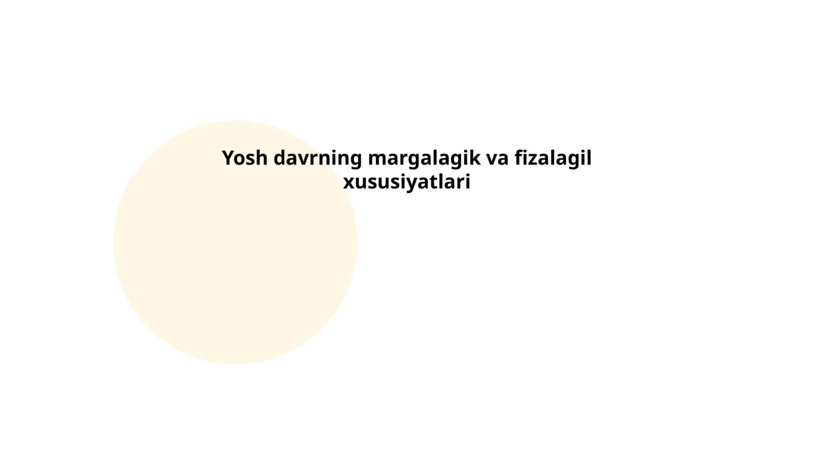 Yosh davrning margalagik va fizalagil xususiyatlari