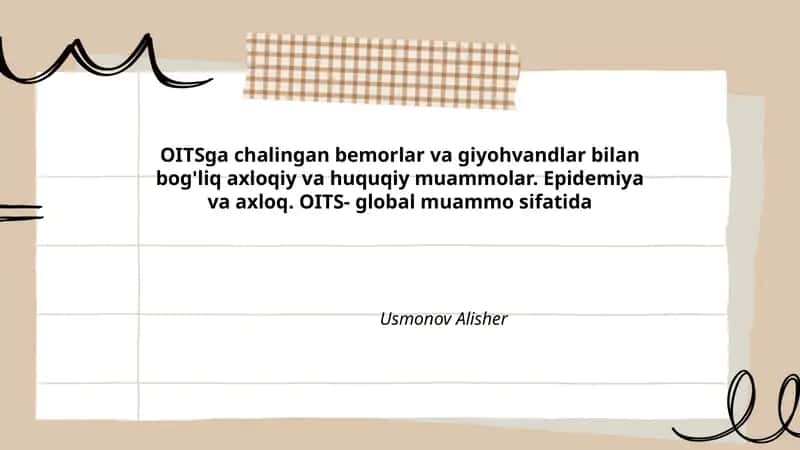 OITSga chalingan bemorlar va giyohvandlar bilan bog'liq axloqiy va huquqiy muammolar. Epidemiya va axloq. OITS- global muammo sifatida