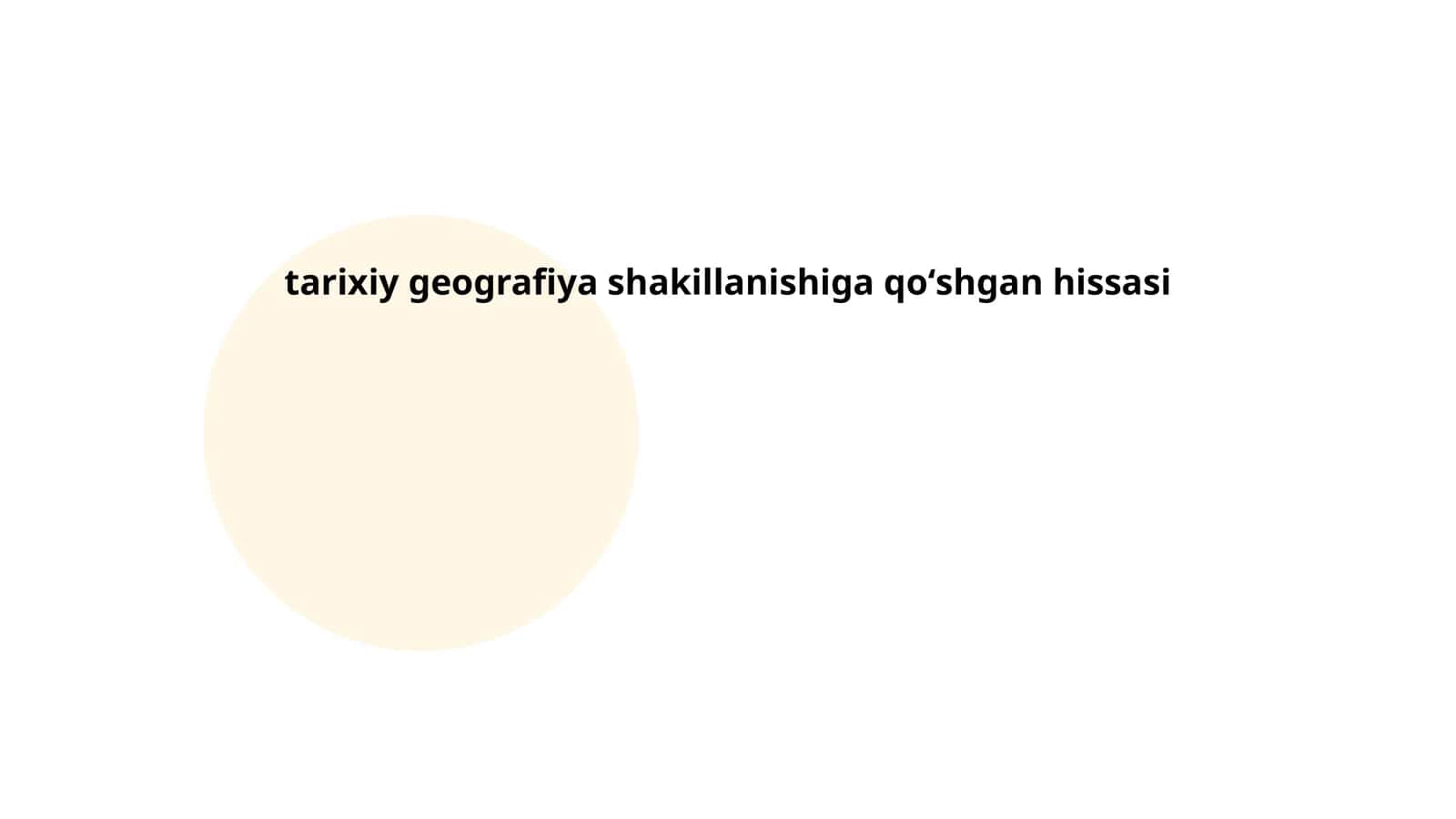 Tarixiy geografiya shakillanishiga qoʻshgan hissasi