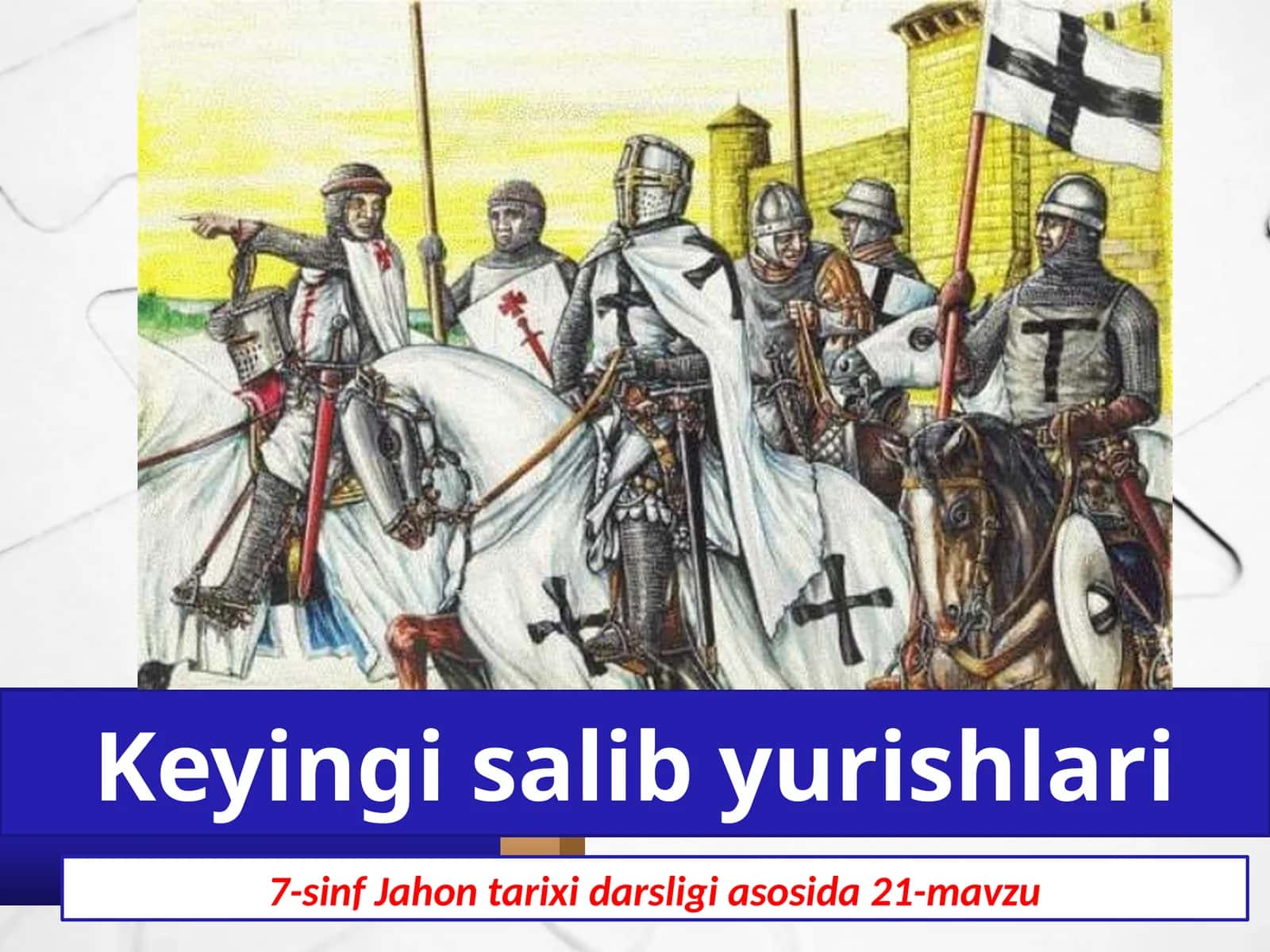 7-sinf Jahon tarixi Keyingi salib yurishlari dars ishlanma