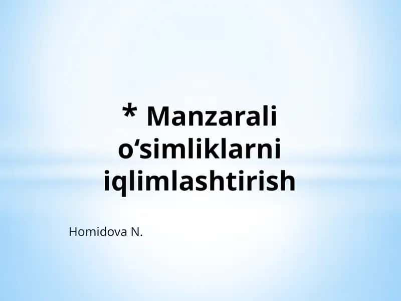 Manzarali o‘simliklarni iqlimlashtirish