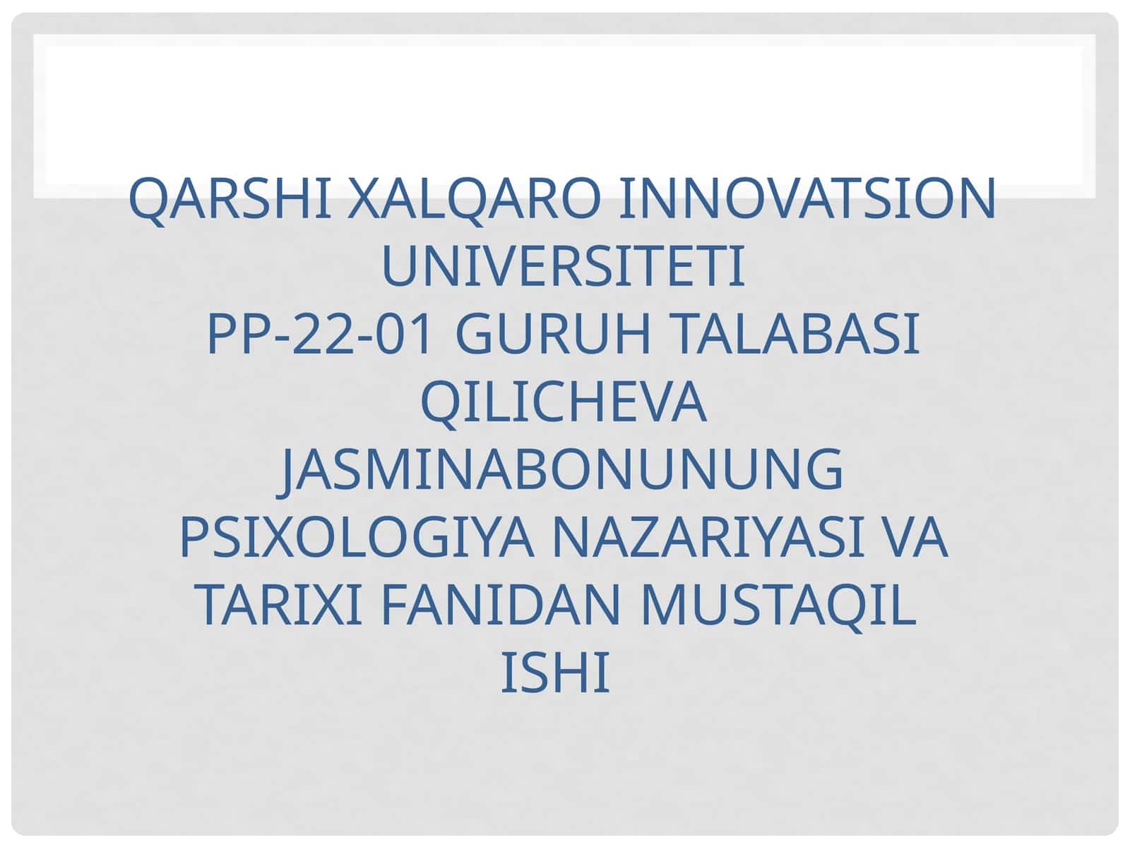 QARSHI XALQARO INNOVATSION UNIVERSITETIPP-22-01 GURUH TALABASIQILICHEVAJASMINABONUNUNGPSIXOLOGIYA NAZARIYASI VATARIXI FANIDAN MUSTAQILISHI