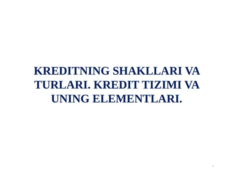 KREDITNING SHAKLLARI VA TURLARI