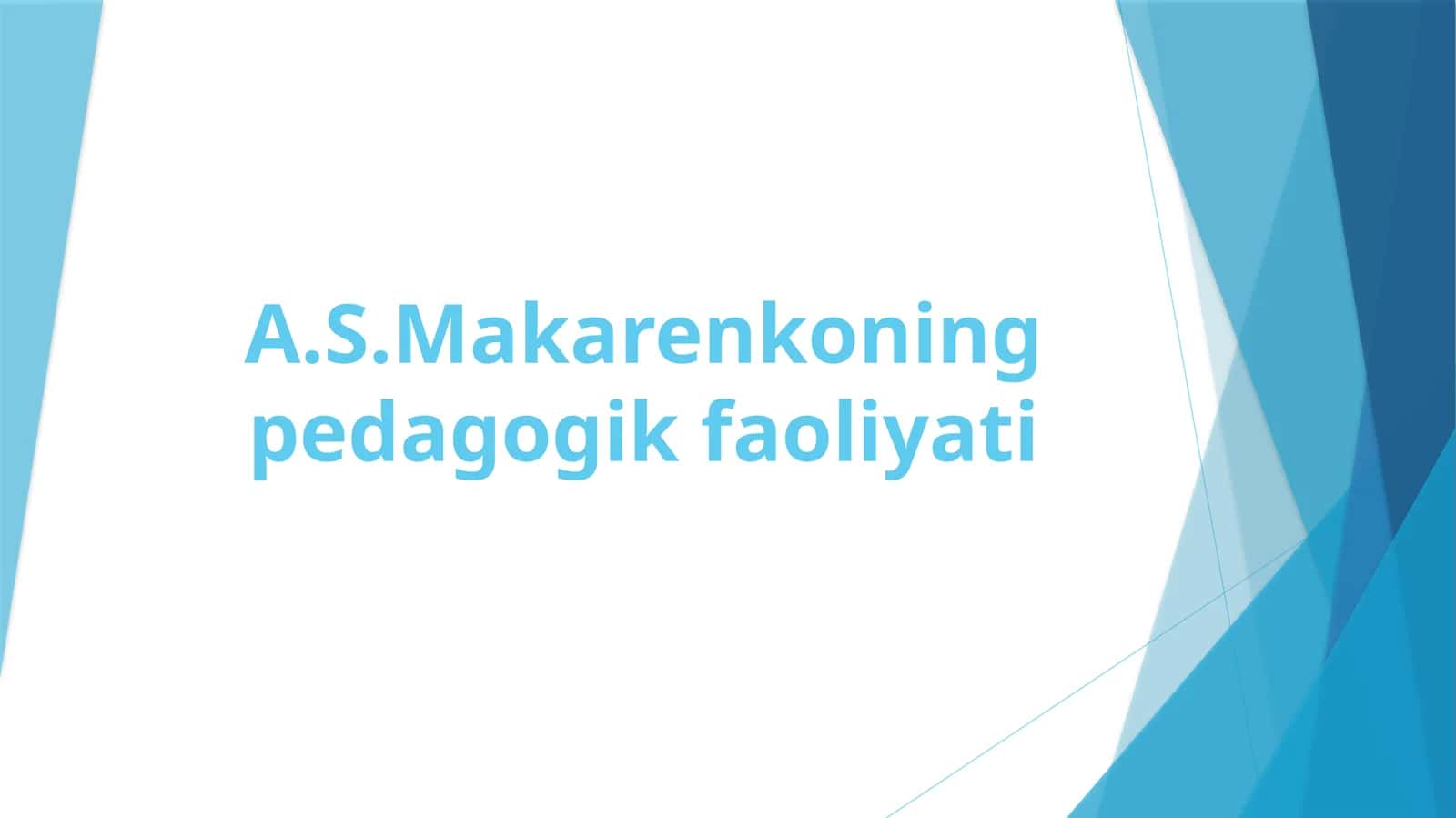 A.S. Makarenkoning pedagogik faoliyati