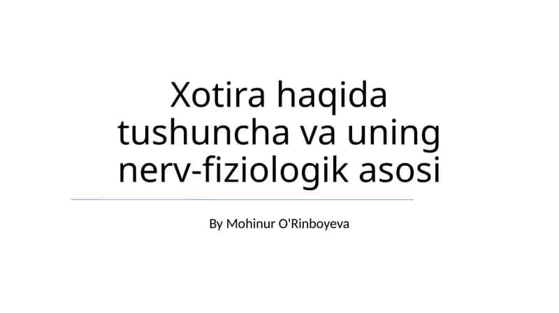 Xotira haqida tushuncha va uning nerv-fiziologik asosi