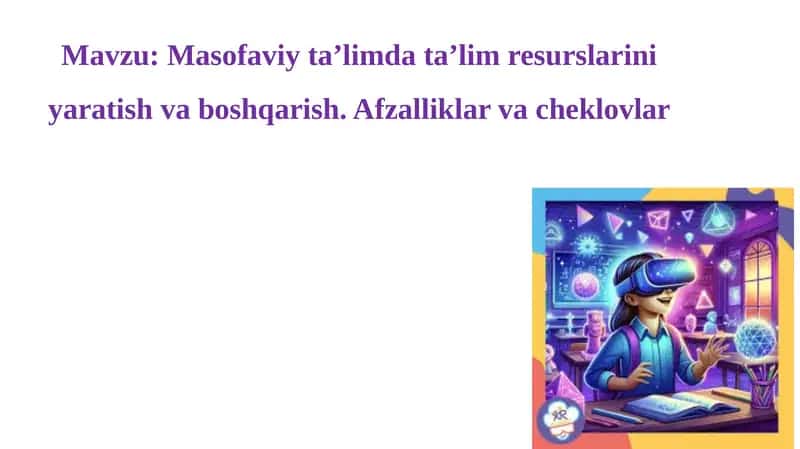 Masofaviy ta’limda ta’lim resurslarini yaratish va boshqarish