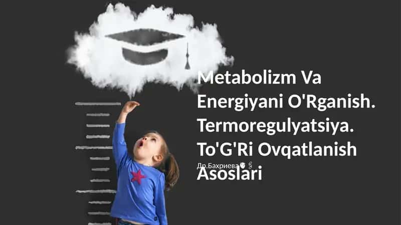 Metabolizm Va Energiyani O'Rganish. Termoregulyatsiya. To'G'Ri Ovqatlanish Asoslari