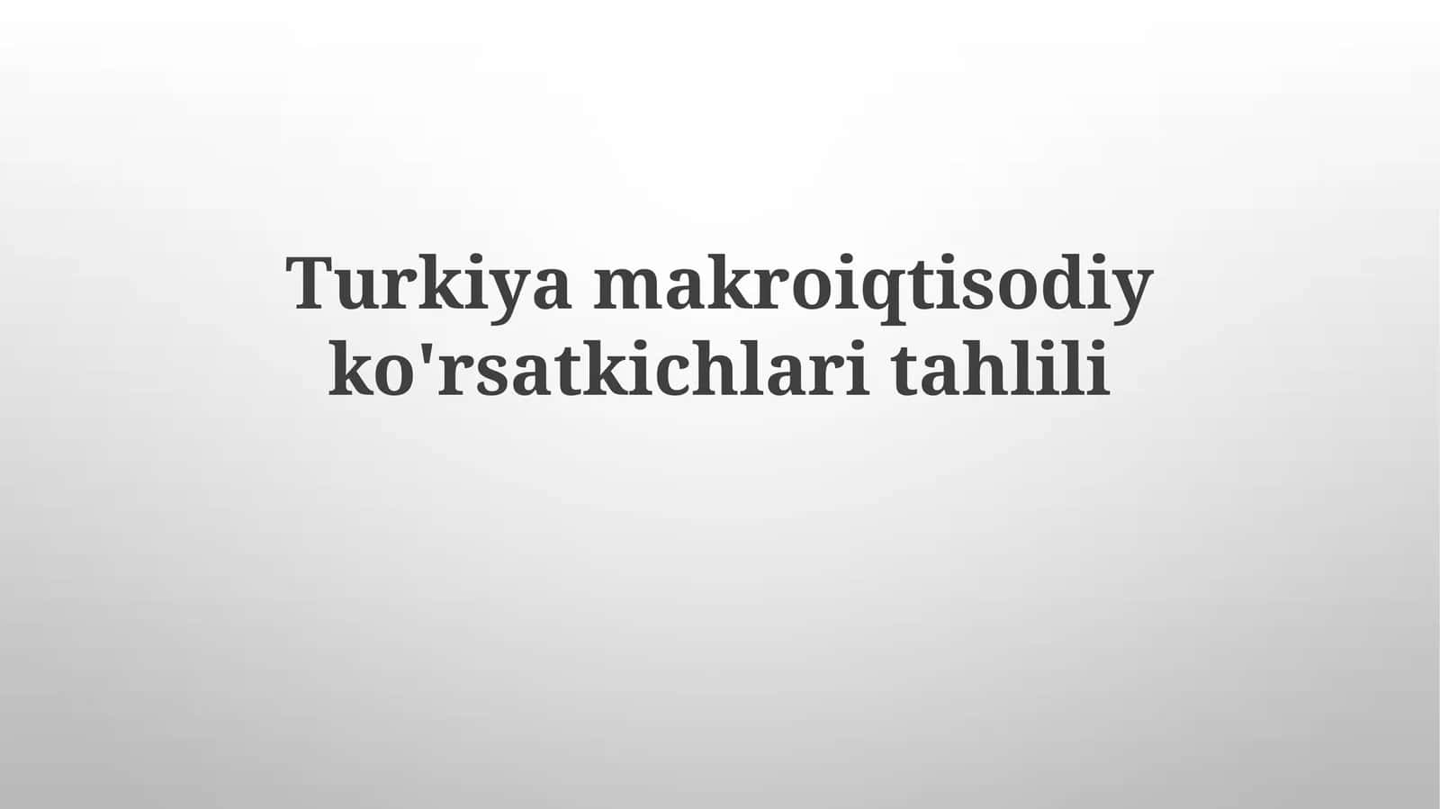 Turkiyamakroiqtisodiyko'rsatkichlaritahlili