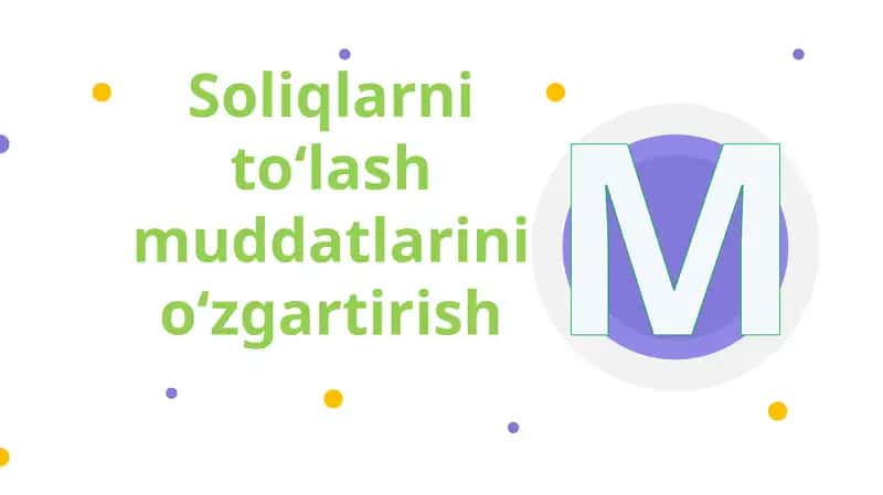 Soliqlarni to‘lash muddatlarini o‘zgartirish