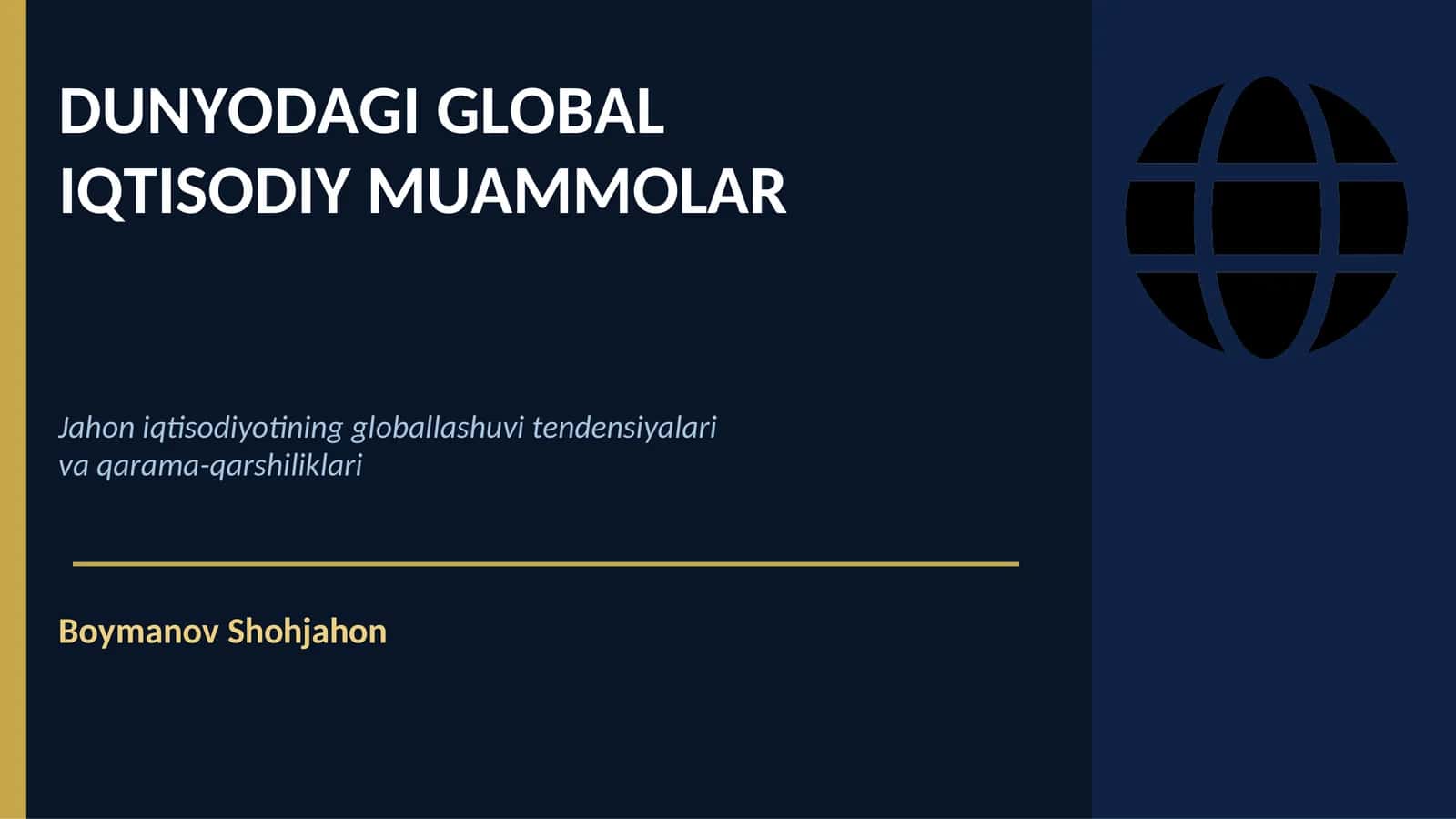 DUNYODAGI GLOBAL IQTISODIY MUAMMOLAR