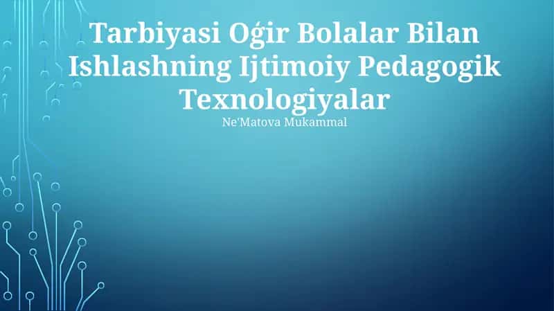 Tarbiyasi Oģir Bolalar Bilan Ishlashning Ijtimoiy Pedagogik Texnologiyalar