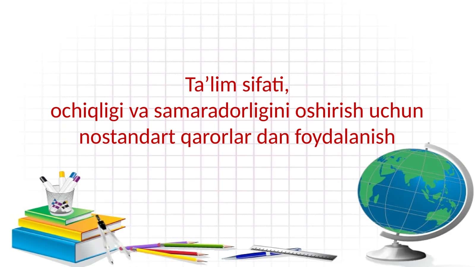 Ta’lim sifati,ochiqligi va samaradorligini oshirish uchun nostandart qarorlar dan foydalanish