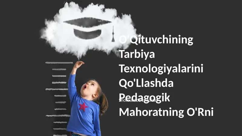O'Qituvchining Tarbiya Texnologiyalarini Qo'Llashda Pedagogik Mahoratning O'Rni